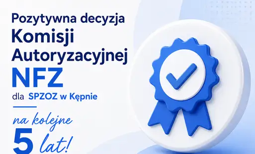 SPZOZ w Kępnie z autoryzacją NFZ na kolejne 5 lat