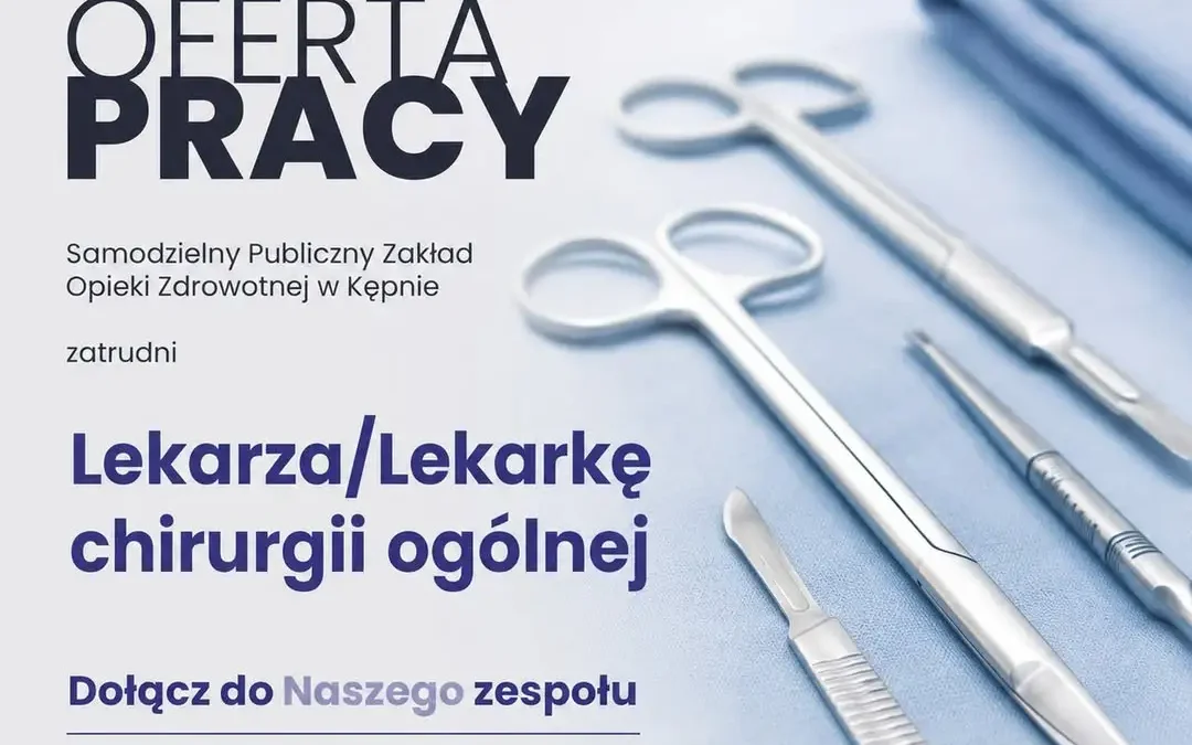 SPZOZ w Kępnie poszukuje lekarza chirurgii ogólnej