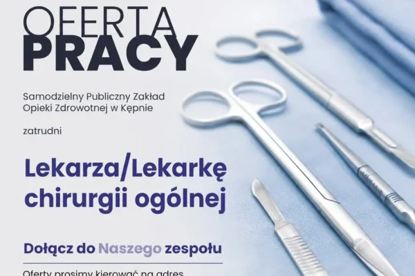 SPZOZ w Kępnie poszukuje lekarza chirurgii ogólnej