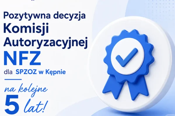 SPZOZ w Kępnie z autoryzacją NFZ na kolejne 5 lat