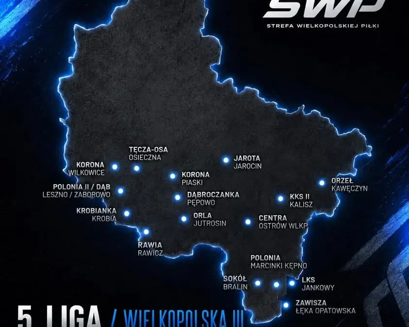 Mapa 5. Ligi Wielkopolskiej III na sezon 2026/27 – poznaj wszystkich uczestników