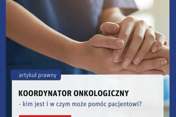 Koordynator onkologiczny – wsparcie dla pacjentów w trudnej drodze leczenia
