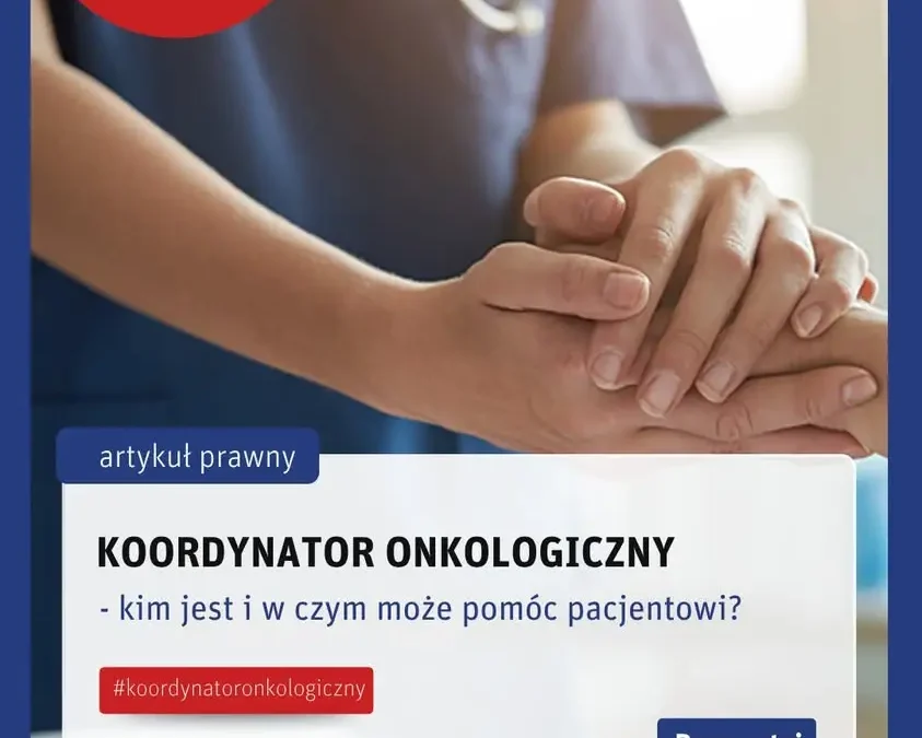 Koordynator onkologiczny – wsparcie dla pacjentów w trudnej drodze leczenia