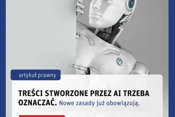 Obowiązek oznaczania treści AI od 2 sierpnia 2026 – co musisz wiedzieć