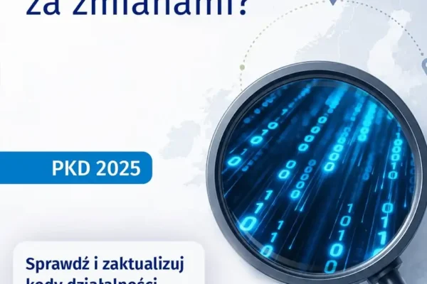 PKD 2025: Nowa klasyfikacja działalności odpowiada na zmiany w gospodarce